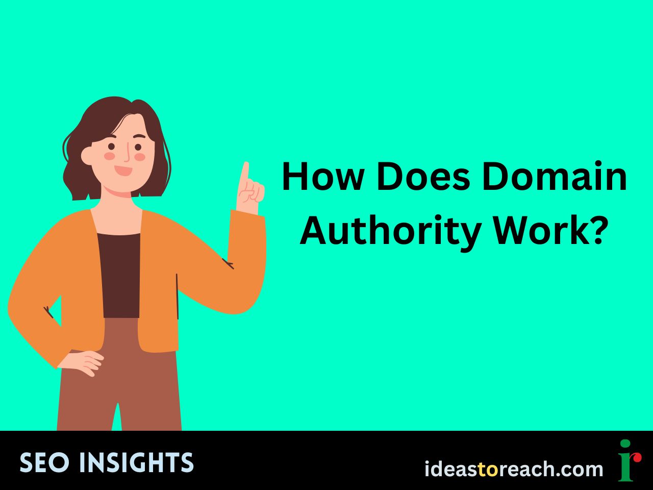 Illustration of a woman pointing upward with the text “How Does Domain Authority Work?” – SEO Insights by IdeasToReach.